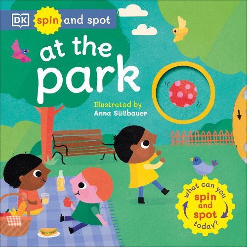 Spin and Spot: At the Park: What Can You Spin and Spot Today?  by DK at Abbey's Bookshop, 
