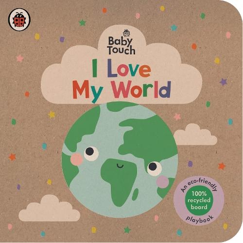 Baby Touch: I Love My World: An eco-friendly playbook  by Ladybird at Abbey's Bookshop, 