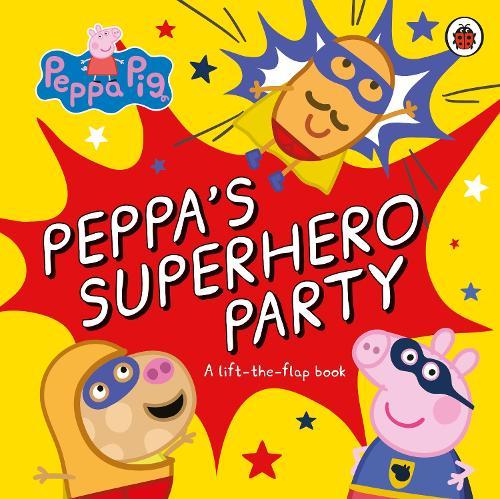 Peppa Pig: Peppa’s Superhero Party: A lift-the-flap book  by Peppa Pig at Abbey's Bookshop, 