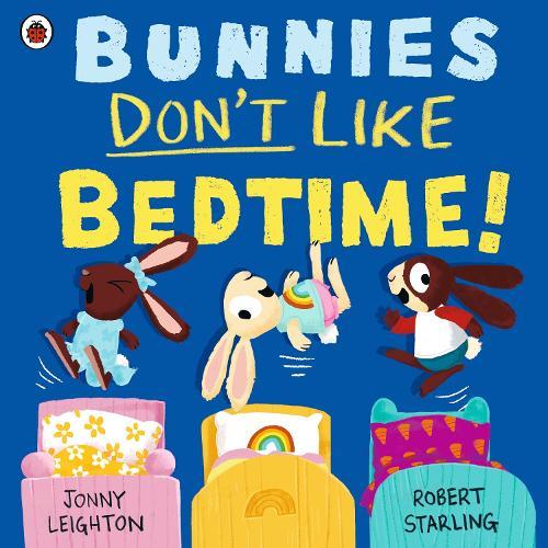 Bunnies Don’t Like Bedtime!  by Robert Starling at Abbey's Bookshop, 