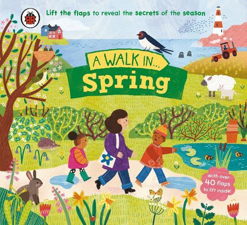 A Walk in Spring: Lift the flaps to reveal the secrets of the season  by Ladybird at Abbey's Bookshop, 
