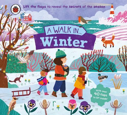A Walk in Winter: Lift the flaps to reveal the secrets of the season  by Ladybird at Abbey's Bookshop, 