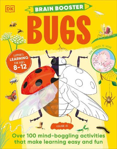 Brain Booster Bugs: Over 100 Mind-Boggling Activities that Make Learning Easy and Fun  by DK at Abbey's Bookshop, 