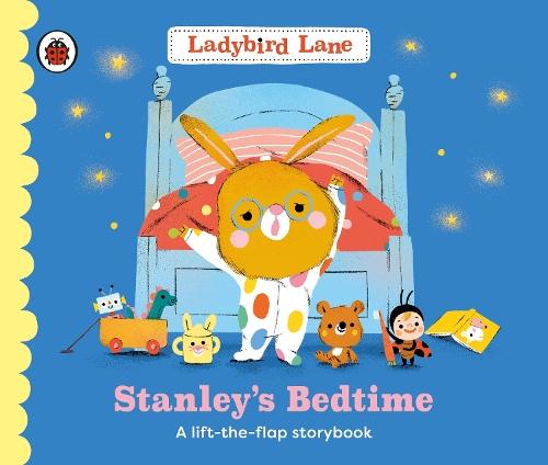 Ladybird Lane: Stanley's Bedtime: A lift-the-flap storybook  by Nora Dare at Abbey's Bookshop, 