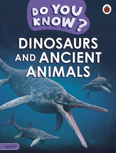 Do You Know? Level 3 - Dinosaurs and Ancient Animals  by Ladybird at Abbey's Bookshop, 