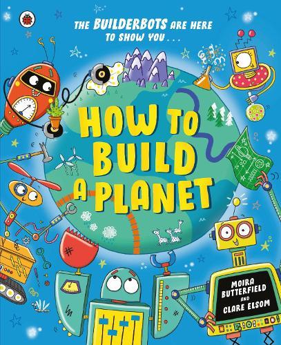 How to Build a Planet  by Moira Butterfield at Abbey's Bookshop, 