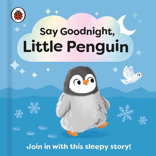 Say Goodnight, Little Penguin: Join in with this sleepy story for toddlers  by Ladybird at Abbey's Bookshop, 