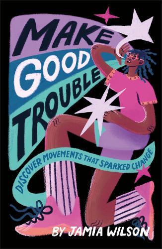 Make Good Trouble: Discover Movements That Sparked Change  by Jamia Wilson at Abbey's Bookshop, 