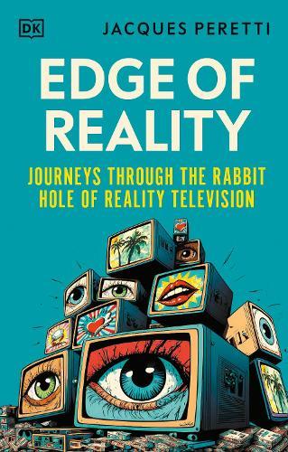 Edge of Reality: Journeys Through the Rabbit Hole of Reality Television  by Jacques Peretti at Abbey's Bookshop, 