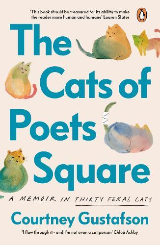 The Cats of Poets Square: A Memoir in Thirty Feral Cats  by Courtney Gustafson at Abbey's Bookshop, 