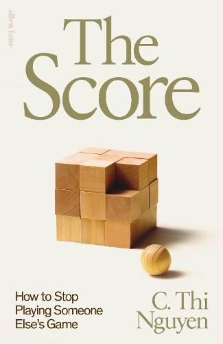 The Score: How to Stop Playing Someone Else’s Game  by C. Thi Nguyen at Abbey's Bookshop, 