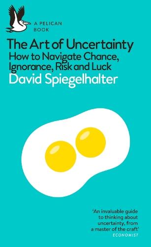 The Art of Uncertainty: How to Navigate Chance, Ignorance, Risk and Luck  by David Spiegelhalter at Abbey's Bookshop, 