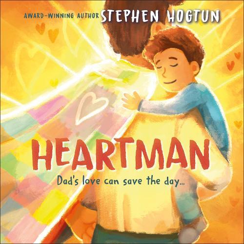 Heartman: Dad's Love Can Save the Day  by Stephen Hogtun at Abbey's Bookshop, 