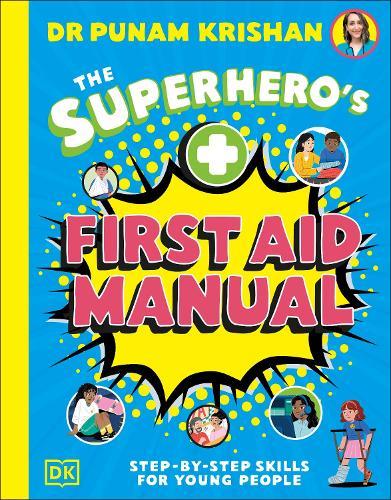 The Superhero's First Aid Manual: Step-By-Step Skills For Young People  by Punam Krishan at Abbey's Bookshop, 