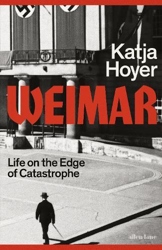 Weimar: Life on the Edge of Catastrophe  by Katja Hoyer at Abbey's Bookshop, 