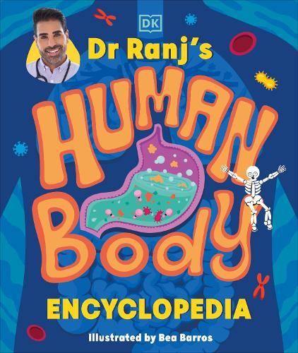 Dr Ranj’s Human Body Encyclopedia  by Dr Ranj Singh at Abbey's Bookshop, 