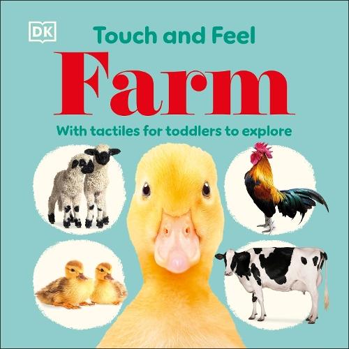 Touch and Feel Farm: With Tactiles for Toddlers to Explore  by DK at Abbey's Bookshop, 