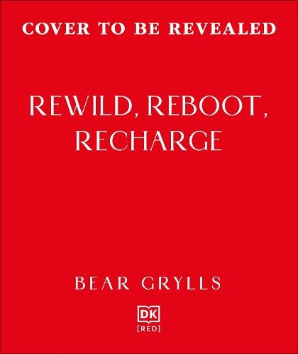 Rewild, Reboot, Recharge  by Bear Grylls at Abbey's Bookshop, 