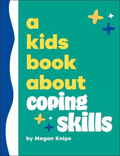 A Kids Book About Coping Skills  by Megan Knipe at Abbey's Bookshop, 