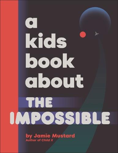 A Kids Book About The Impossible  by Jamie Mustard at Abbey's Bookshop, 