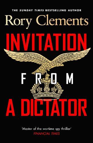 Invitation from a Dictator  by Rory Clements at Abbey's Bookshop, 