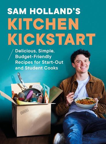 Sam Holland’s Kitchen Kickstart: Delicious, Simple, Budget-Friendly Recipes For Start-Out and Student Cooks  by Sam Holland at Abbey's Bookshop, 
