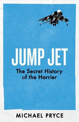 Jump Jet: The Secret History of the Harrier  by Michael Pryce at Abbey's Bookshop, 