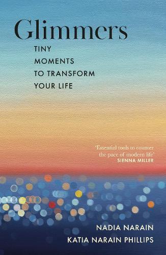 Glimmers: tiny moments to transform your life  by Nadia Narain at Abbey's Bookshop, 