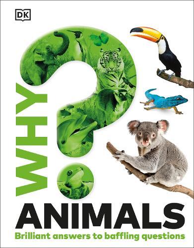Why? Animals: Brilliant Answers to Baffling Questions  by DK at Abbey's Bookshop, 