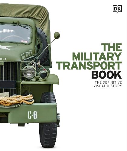 The Military Transport Book: The Definitive Visual History  by DK at Abbey's Bookshop, 