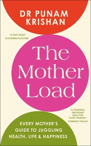 The Mother Load: Every Mother’s Guide to Juggling Health, Life & Happiness  by Punam Dr Krishan at Abbey's Bookshop, 