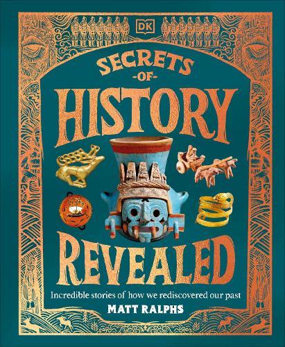 Secrets of History Revealed: Incredible Stories of How We Rediscovered Our Past  by Matt Ralphs at Abbey's Bookshop, 