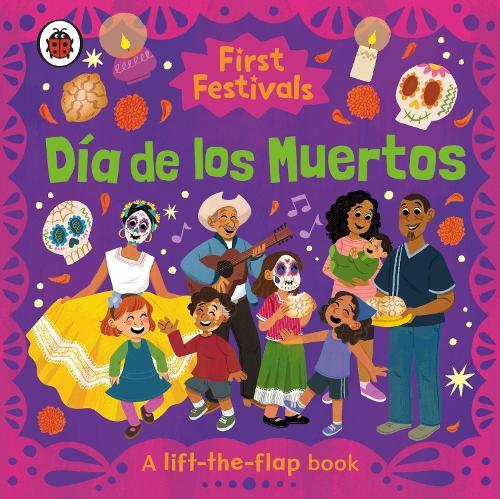 First Festivals: Día de los Muertos: A Lift-the-Flap Book  by Ladybird at Abbey's Bookshop, 