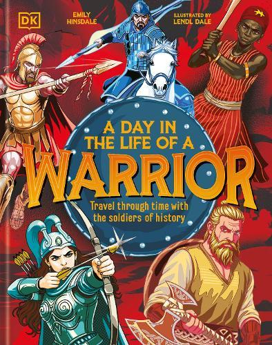 A Day In the Life of a Warrior: Travel Through Time With the Soldiers of History  by Emily Hinsdale at Abbey's Bookshop, 