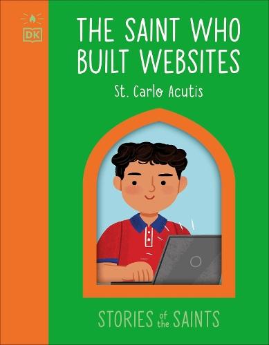 The Saint who Built Websites - St. Carlo Acutis  by DK at Abbey's Bookshop, 