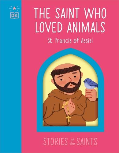 The Saint who Loved Animals - St. Francis of Assisi  by DK at Abbey's Bookshop, 