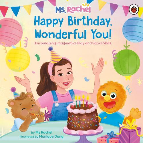 Ms Rachel: Happy Birthday, Wonderful You!: Encouraging Imaginative Play and Social Skills  by Ms Rachel at Abbey's Bookshop, 