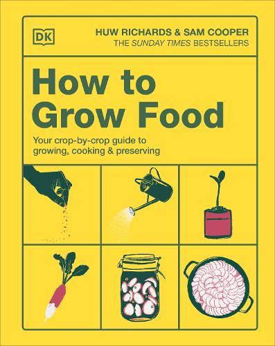 How to Grow Food: Your Crop-by-Crop Guide to Growing, Cooking, & Preserving  by Huw Richards at Abbey's Bookshop, 