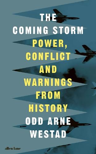 The Coming Storm: Power, Conflict and Warnings from History