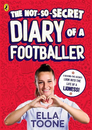 The Not-So-Secret Diary of a Footballer: A behind-the-scenes look into the life of a Lioness  by Ella Toone at Abbey's Bookshop, 