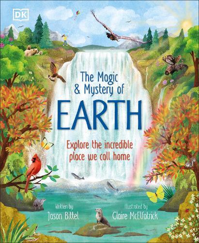 The Magic and Mystery of Earth: Explore the Incredible Place We Call Home  by Jason Bittel at Abbey's Bookshop, 
