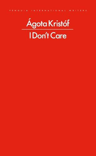 I Don't Care  by Ágota Kristóf at Abbey's Bookshop, 