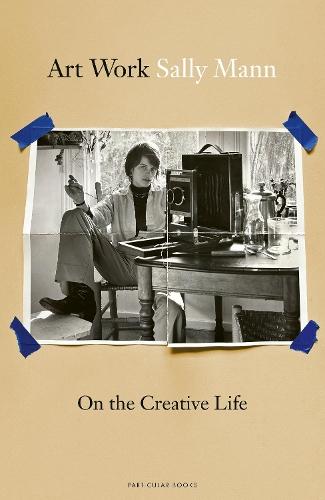 Art Work: On the Creative Life  by Sally Mann at Abbey's Bookshop, 