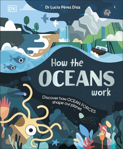How the Oceans Work: Discover How Ocean Forces Shape Our Planet  by Lucia Dr Perez Diaz at Abbey's Bookshop, 