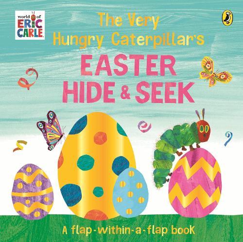 The Very Hungry Caterpillar’s Easter Hide-and-Seek: A Lift-the-Flap book  by Eric Carle at Abbey's Bookshop, 