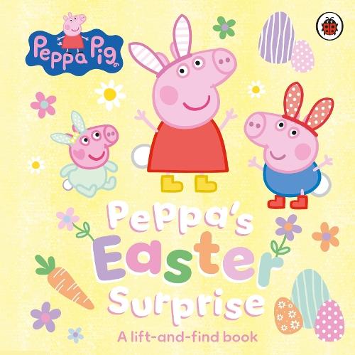 Peppa Pig: Peppa’s Easter Surprise: A lift-and-find book  by Peppa Pig at Abbey's Bookshop, 