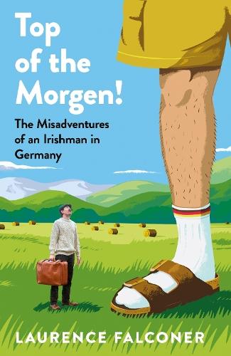 Top of the Morgen!: The Misadventures of an Irishman in Germany  by Laurence Falconer at Abbey's Bookshop, 