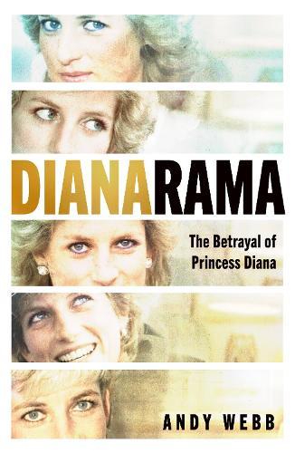 Dianarama: The Betrayal of Princess Diana  by Andy Webb at Abbey's Bookshop, 