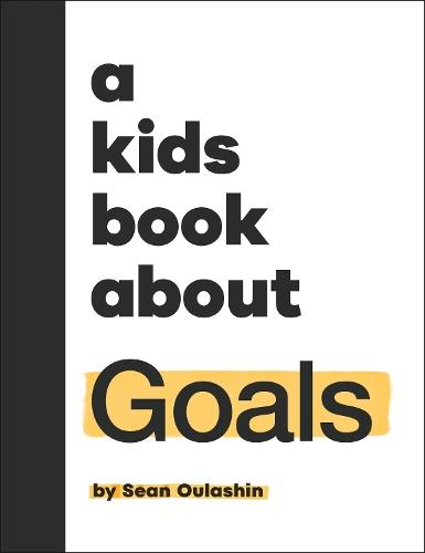 A Kids Book About Goals  by Sean Oulashin at Abbey's Bookshop, 