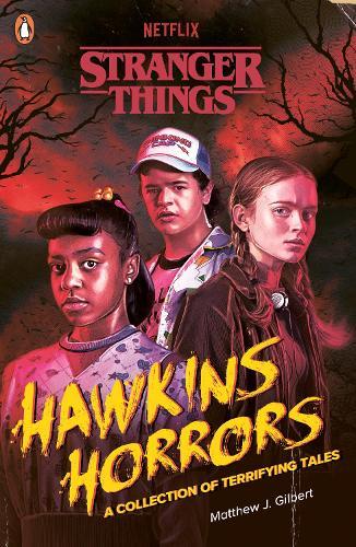 Stranger Things: Hawkins Horrors: A Collection of Terrifying Tales  by Matthew J. Gilbert at Abbey's Bookshop, 
